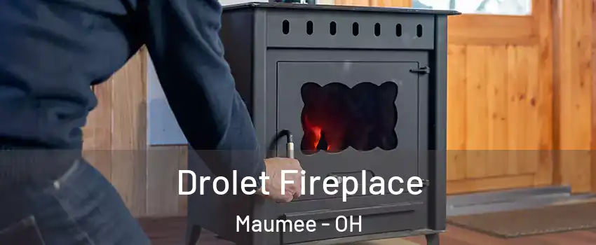  Drolet Fireplace Maumee - OH
