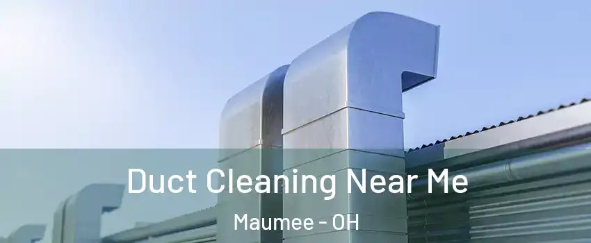  Duct Cleaning Near Me Maumee - OH