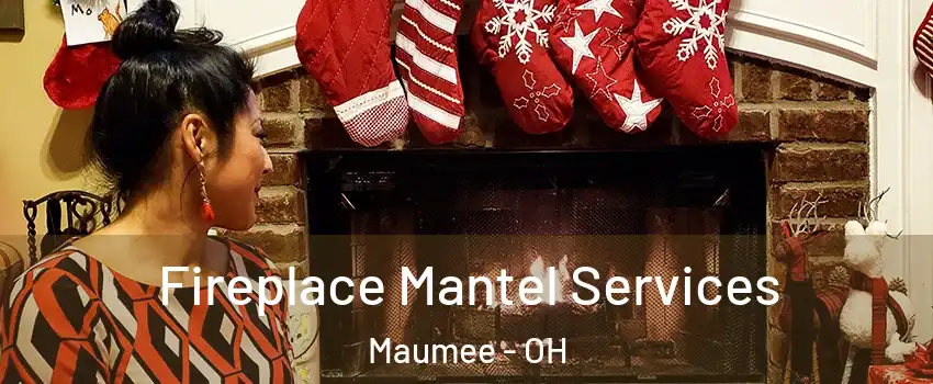  Fireplace Mantel Services Maumee - OH