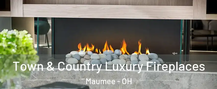  Town & Country Luxury Fireplaces Maumee - OH