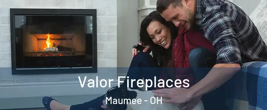  Valor Fireplaces Maumee - OH