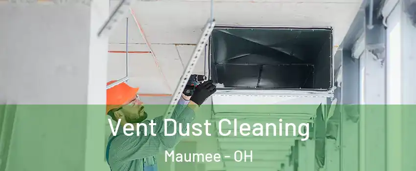  Vent Dust Cleaning Maumee - OH